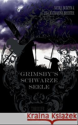 Grimsby's schwarze Seele Lisa Katharina Bechter Nicole Budzyn 9783741284991