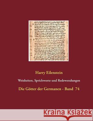 Weisheiten, Sprichworte und Redewendungen: Die Götter der Germanen - Band 74 Eilenstein, Harry 9783741285141 Books on Demand