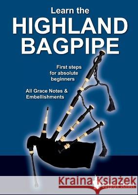 Learn the Highland Bagpipe - first steps for absolute beginners: All Grace Notes & Embellishments Donald MacLeod 9783741285585