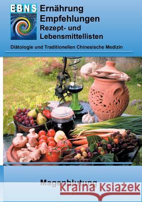 Ernährung bei Magenblutung: DIÄTETIK - Gastrointestinaltrakt - Magen und Zwölffingerdarm - Magenblutung Miligui, Josef 9783741286032