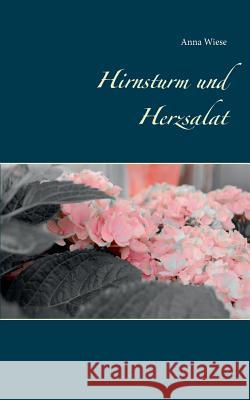 Hirnsturm und Herzsalat Anna Wiese 9783741286117