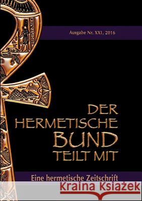 Der hermetische Bund teilt mit: Hermetische Zeitschrift Nummer 21 Hohenstätten, Johannes H. Von 9783741288364 Books on Demand