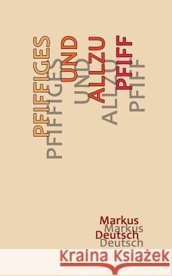 Pfiffiges und allzu Pfiff Markus Deutsch 9783741288470 Books on Demand