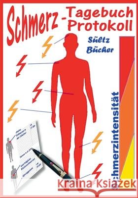 Schmerztagebuch - Schmerzprotokoll Renate Sultz Uwe H. Sultz 9783741290312