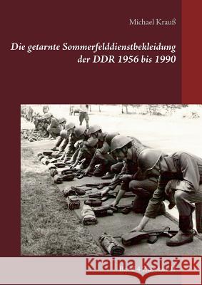 Die getarnte Sommerfelddienstbekleidung der DDR 1956 bis 1990: Band 4 Zubehör II Krauß, Michael 9783741290862