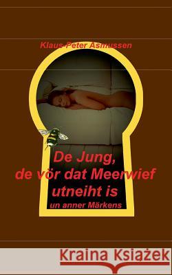 De Jung, de vör dat Meerwief utneiht is: un anner Märkens Klaus-Peter Asmussen 9783741290930 Books on Demand