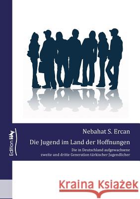 Die Jugend im Land der Hoffnungen Nebahat S Ercan 9783741291401 Books on Demand
