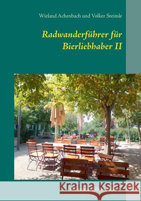 Radwanderführer für Bierliebhaber II: - Bayern und Deutschland - Achenbach, Wieland 9783741292729 Books on Demand