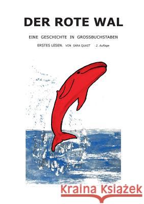 Der rote Wal: Eine Geschichte in Großbuchstaben. Erstes Lesen Quast, Sara 9783741294556