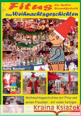 Fitus, der Sylter Strandkobold - Meine Weihnachtsgeschichten mit vielen farbigen Bildern Sültz, Renate 9783741294709 Books on Demand