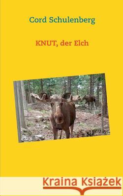 Knut, der Elch Cord Schulenberg 9783741294938