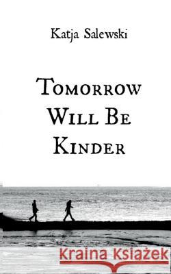 Tomorrow Will Be Kinder Katja Salewski 9783741295737