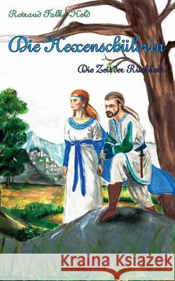 Die Hexenschülerin - Die Zeit der Rückkehr: Eine Jugend im Mittelalter Falke-Held, Rotraud 9783741295782 Books on Demand