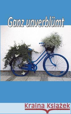 Ganz unverblümt Elisabeth Ippen 9783741296420 Books on Demand