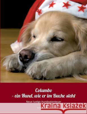 Columbo - ein Hund wie er im Buche steht: Neue lustige Hundeabenteuer Schilling, Barbara 9783741296611