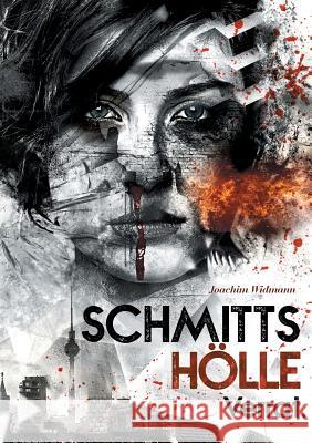 Schmitts Hölle - Verrat. Joachim Widmann 9783741299780 Books on Demand