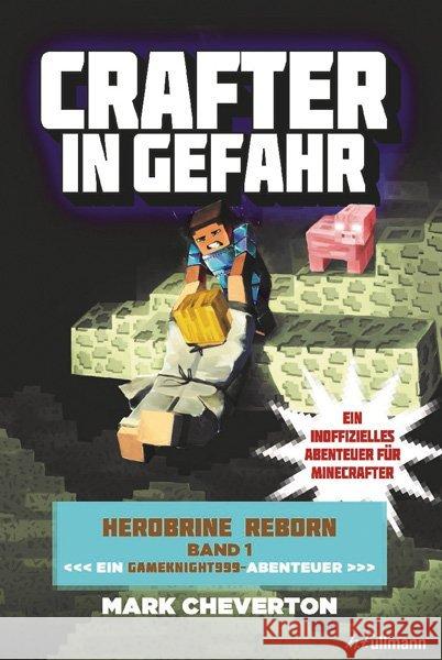 Herobrine Reborn - Crafter in Gefahr : Ein inoffizielles Abenteuer für Minecrafter Cheverton, Mark 9783741523410 Ullmann Medien