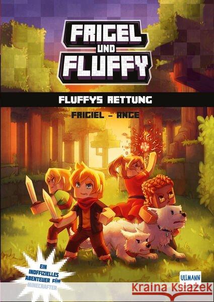 Frigel und Fluffy: Fluffys Rettung : Ein inoffizielles Abenteuer für Minecrafter Frigiel; Ange 9783741524509