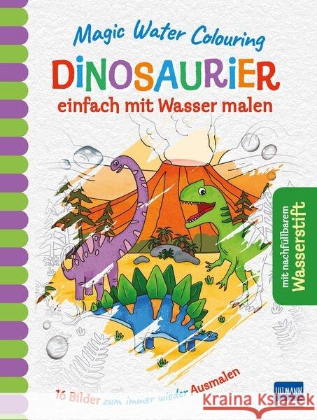 Magic Water Colouring - Dinosaurier : einfach mit Wasser malen. 16 Bilder zum immer wieder Ausmalen. Mit nachfüllbarem Wasserstift Copper, Jenny 9783741524721