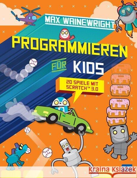 Programmieren für Kids - 20 Spiele mit Scratch 3.0 Wainewright, Max 9783741525773