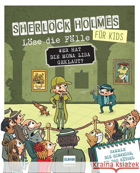 Wer hat die Mona Lisa geklaut? Sherlock Holmes für Kids - Löse die Fälle Lebrun, Sandra 9783741527333