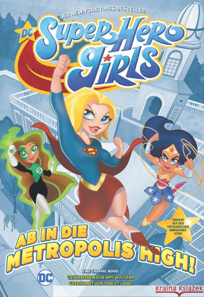 DC Super Hero Girls - Ab in die Metropolis High : Eine Graphic Novel Wolfram, Amy; Labat, Yancey 9783741617676 Panini Manga und Comic