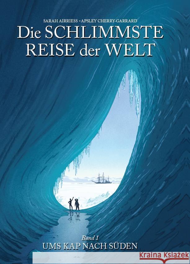 Die schlimmste Reise der Welt - Die Graphic Novel Airriess, Sarah, Cherry-Garrard, Apsley 9783741633294