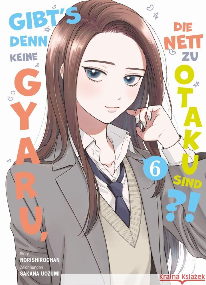 Gibt's denn keine Gyaru, die nett zu Otaku sind?! 06 Norishirochan, Uozumi, Sakana 9783741644184 Panini Manga und Comic