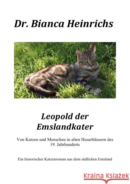 Leopold der Emslandkater : Von Katzen und Menschen in alten Heuerhäusern des 19. Jahrhunderts Heinrichs, Bianca 9783741801372