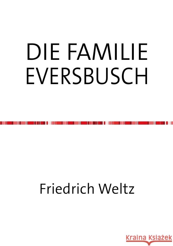 DIE FAMILIE EVERSBUSCH Weltz, Friedrich 9783741801518