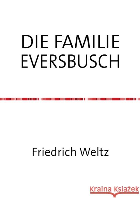 DIE FAMILIE EVERSBUSCH Weltz, Friedrich 9783741801525