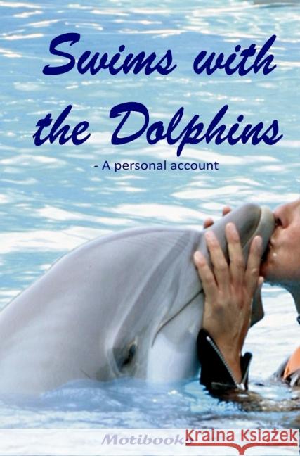 Swims with the Dolphins : A personal account Anders, Gudrun 9783741803604