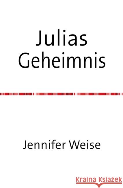 Julias Geheimnis Weise, Jennifer 9783741804427