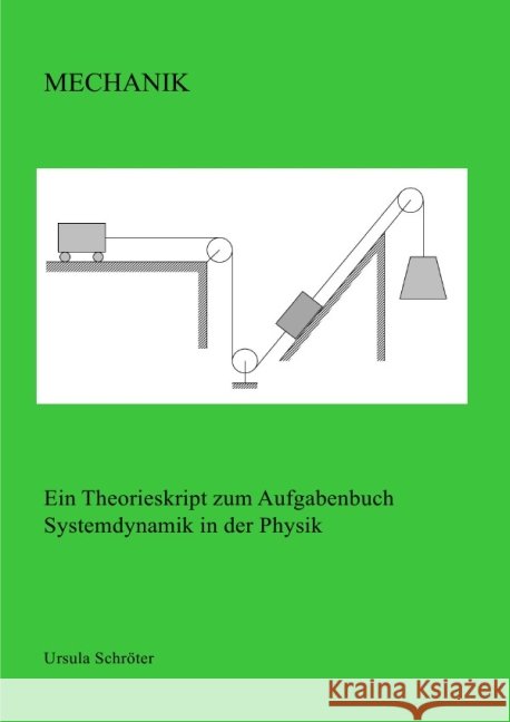Mechanik : Ein Theorieskript zum Aufgabenbuch Systemdynamik in der Physik Schröter, Ursula 9783741804472 epubli