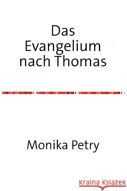 Das Evangelium nach Thomas : Das Evangelium der Freiheit Petry, Monika 9783741812194