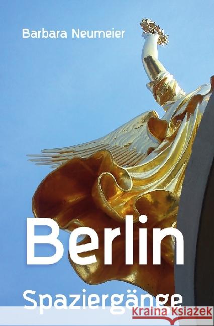 Berlin Spaziergänge Neumeier, Barbara 9783741813139