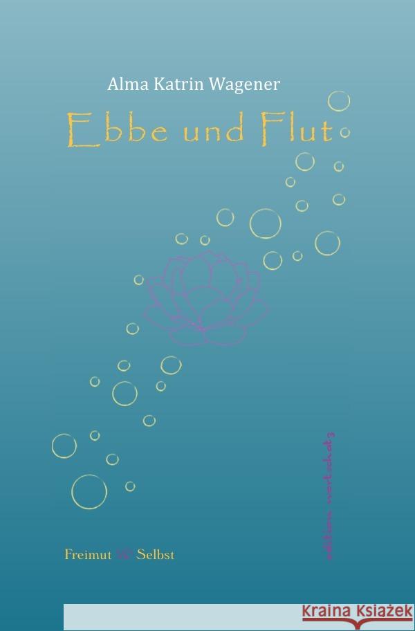 Ebbe und Flut Wagener, Alma Katrin 9783741814990 epubli