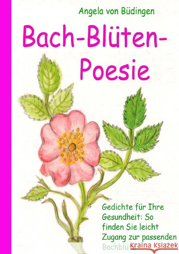 Bach-Blüten-Poesie Büdingen, Angela von 9783741817168 epubli