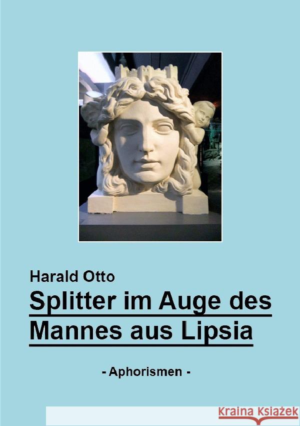 Splitter im Auge des Mannes aus Lipsia Otto, Harald 9783741820953