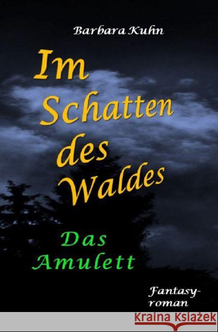 Im Schatten des Waldes : Das Amulett Kuhn, Barbara 9783741823046