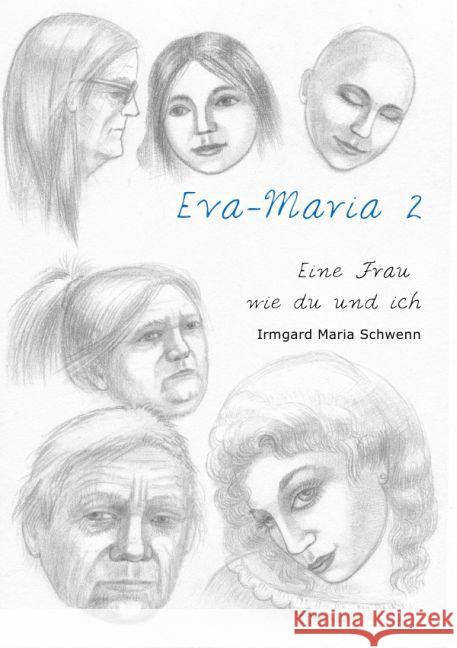 Eva Maria 2 : Eine Frau wie du und ich Schwenn, Irmgard Maria 9783741823787 epubli