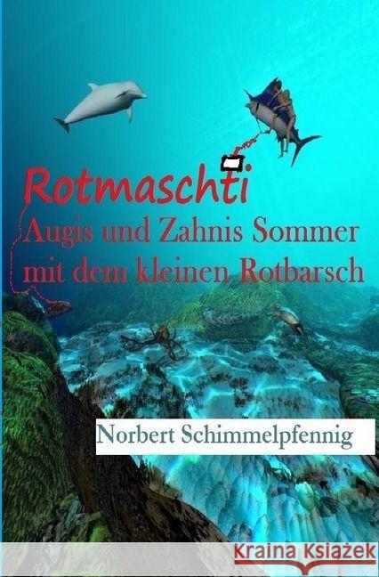 Rotmaschti : Augis und Zahnis Sommer mit dem kleinen Rotbarsch Schimmelpfennig, Norbert 9783741827662