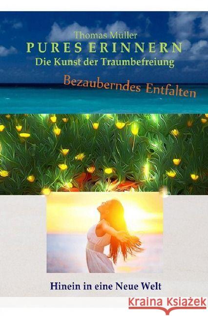 PURES ERINNERN : Die Kunst der wirklichen Traumbefreiung Müller, Thomas 9783741829697 epubli