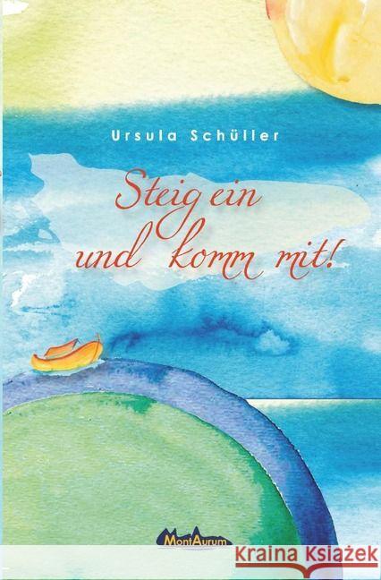 Steig ein und komm mit! Schüller, Ursula 9783741830204