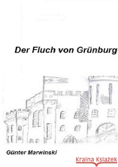 Der Fluch von Grünburg Marwinski, Günter 9783741831850