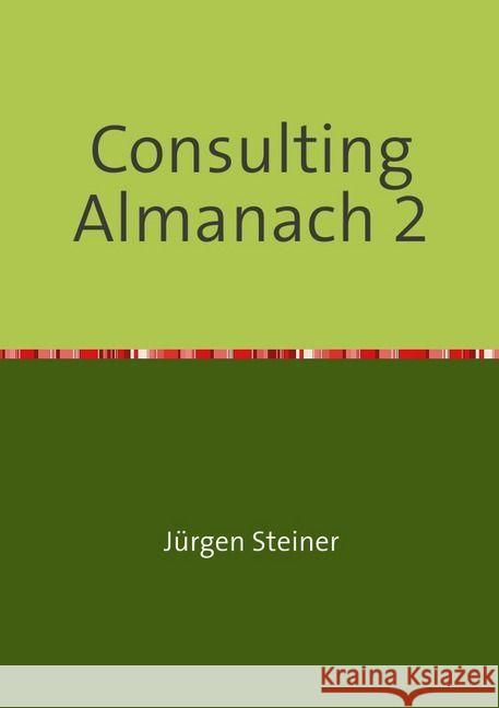 Consulting Almanach 2 : Führen 2 Steiner, Jürgen 9783741832703 epubli