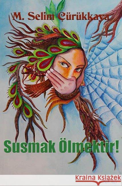 Susmak Ölmektir! Cürükkaya, Selim 9783741833724