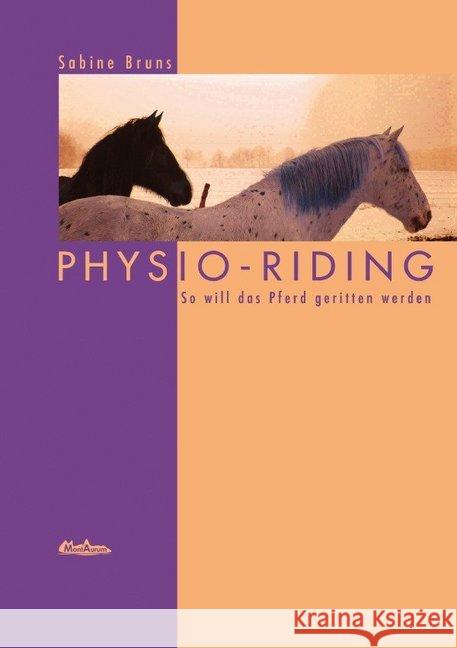 PHYSIO-RIDING : So will das Pferd geritten werden Bruns, Sabine 9783741834653