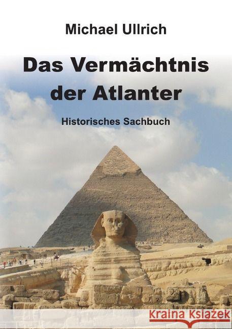 Das Vermächtnis der Atlanter : Historisches Sachbuch Ullrich, Michael 9783741835216 epubli