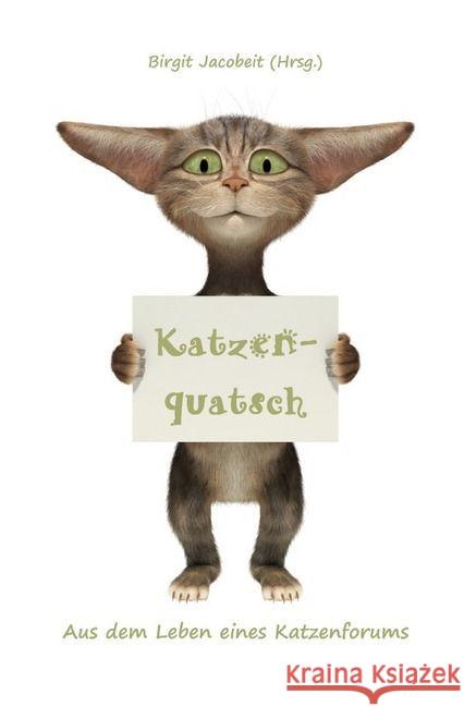 Katzenquatsch : Aus dem Leben eines Katzenforums Jacobeit, Birgit 9783741835377 epubli